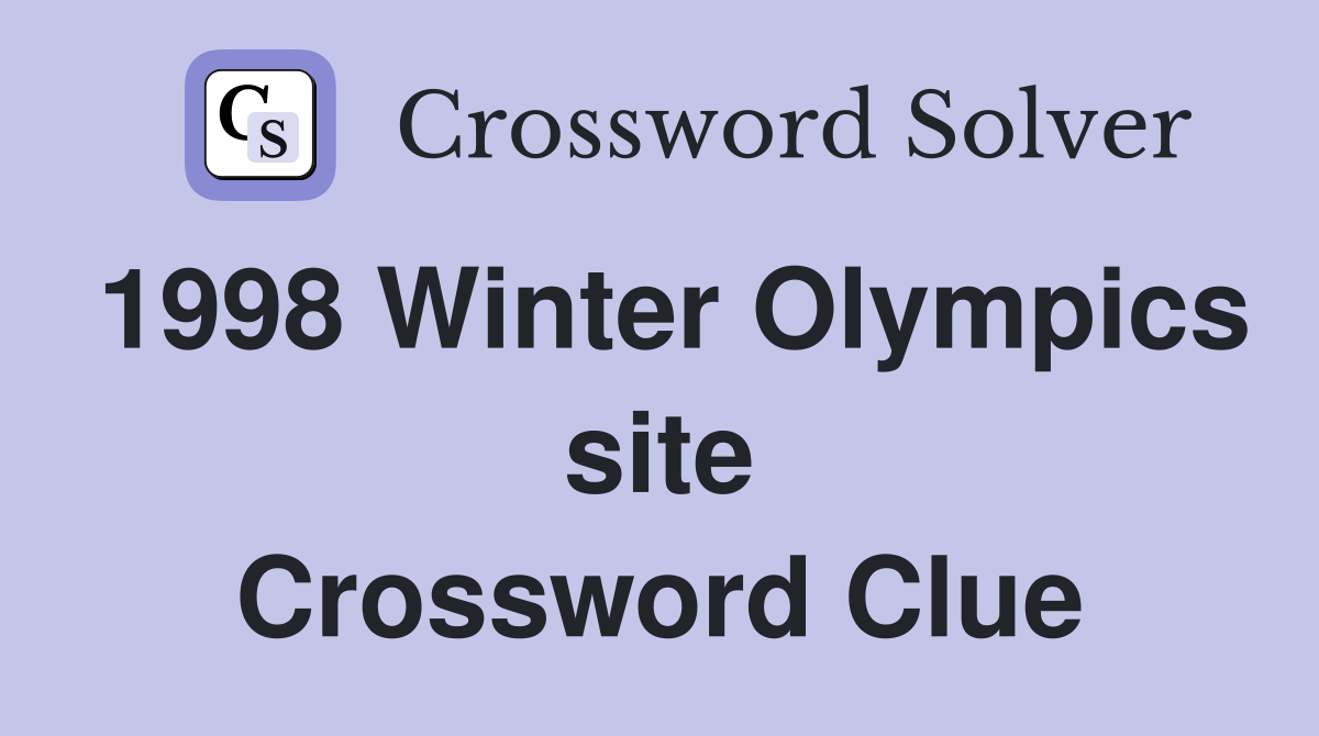 1998 Winter Olympics site Crossword Clue Answers Crossword Solver